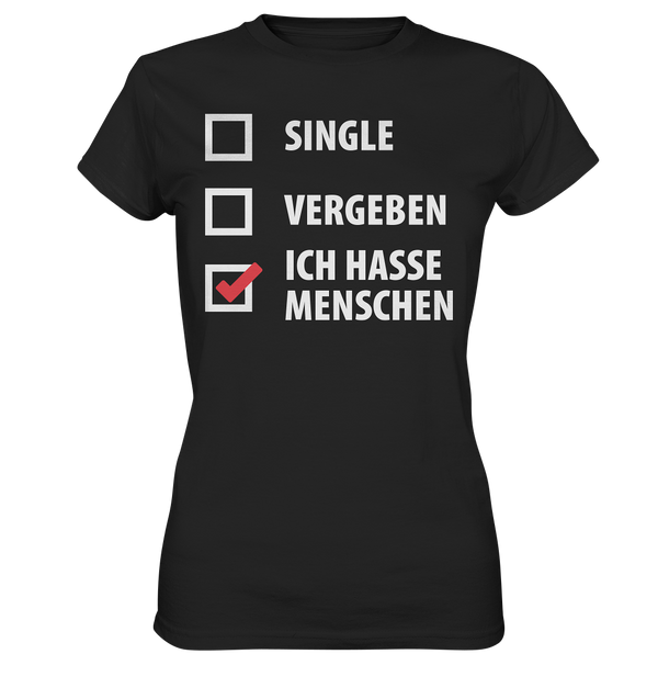 Single, Vergeben, Ich hasse Menschen - Ladies Premium Shirt