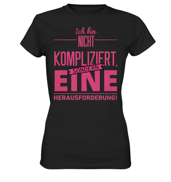 Ich bin nicht kompliziert - Ladies Premium Shirt