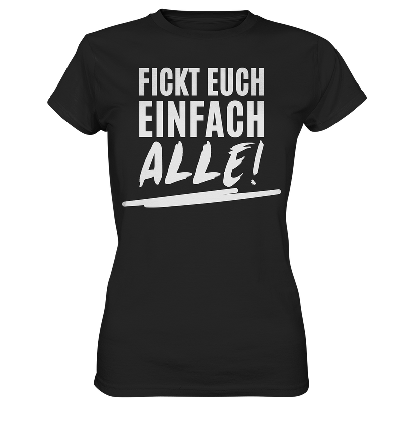 Fickt euch einfach alle! - Ladies Premium Shirt