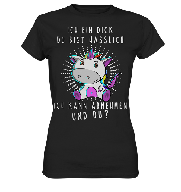 Ich bin dick du bist hässlich - Ladies Premium Shirt