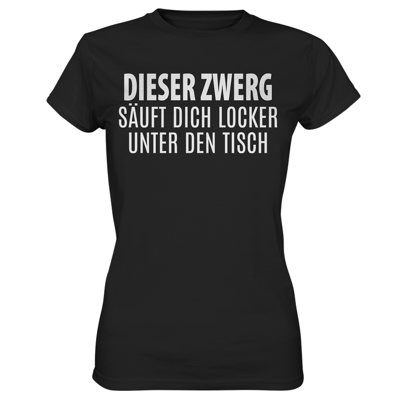 Dieser Zwerg säuft dich locker unter den Tisch - Ladies Premium Shirt