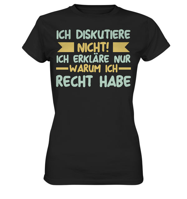 Ich diskutiere nicht! - Ladies Premium Shirt