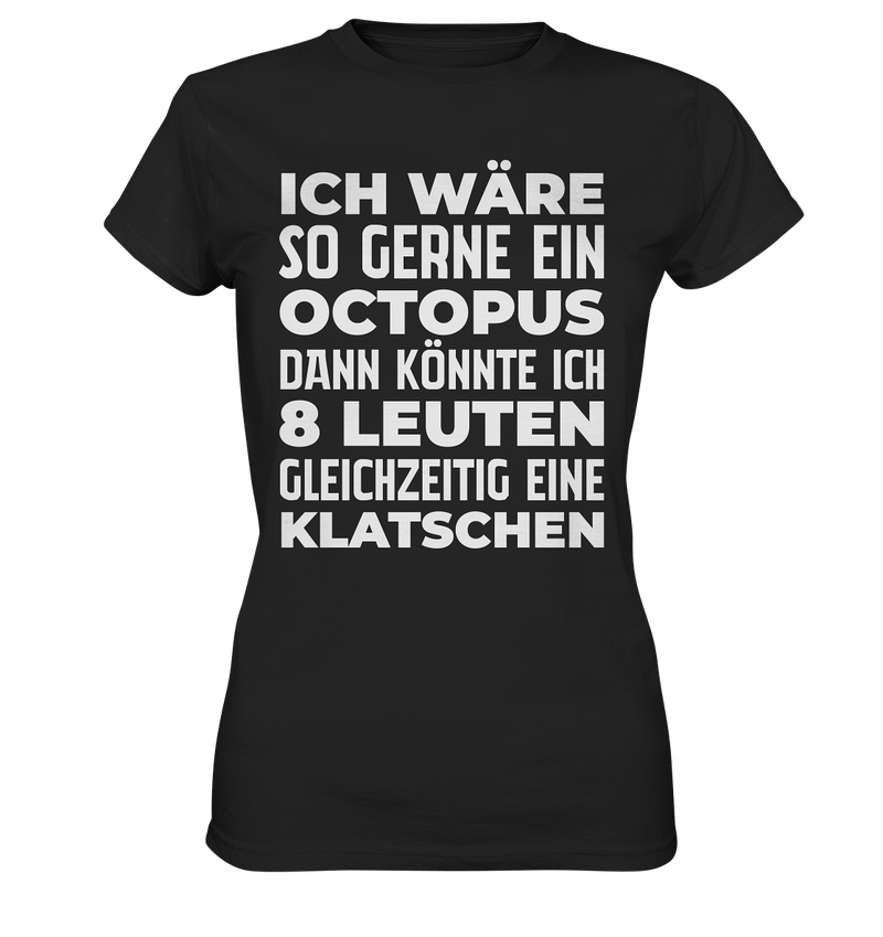 Ich wäre so gern ein Oktopus - Ladies Premium Shirt