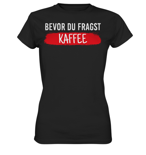 Bevor du fragst - Ladies Premium Shirt