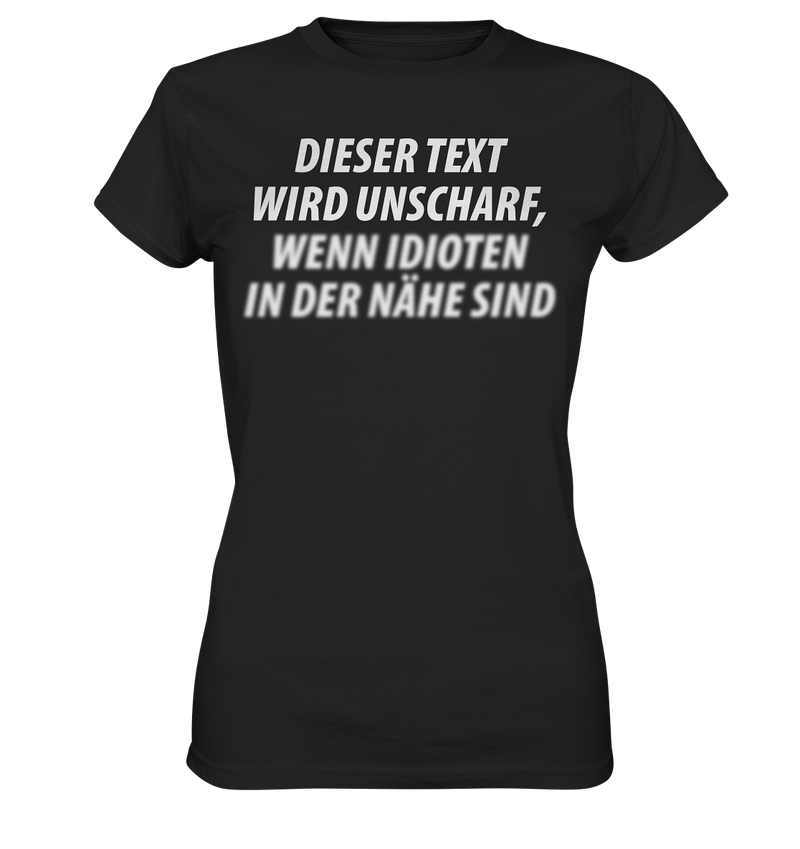 Dieser Text wird unscharf, wenn Idioten in der Nähe sind - Ladies Premium Shirt