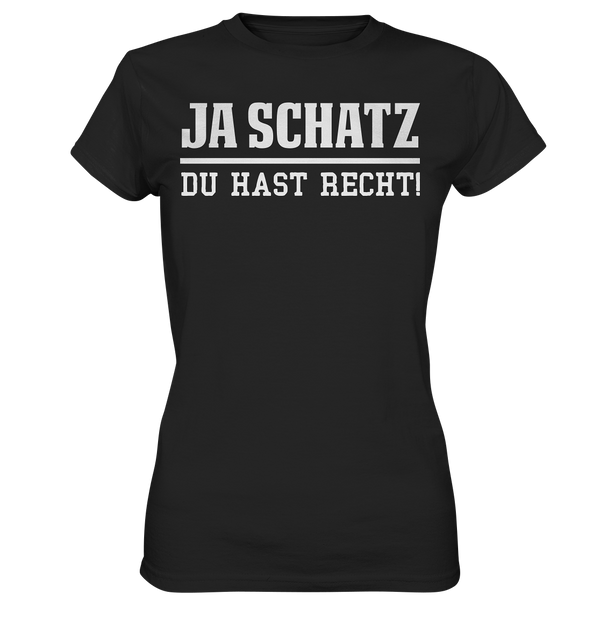 Ja Schatz du hast Recht! - Ladies Premium Shirt