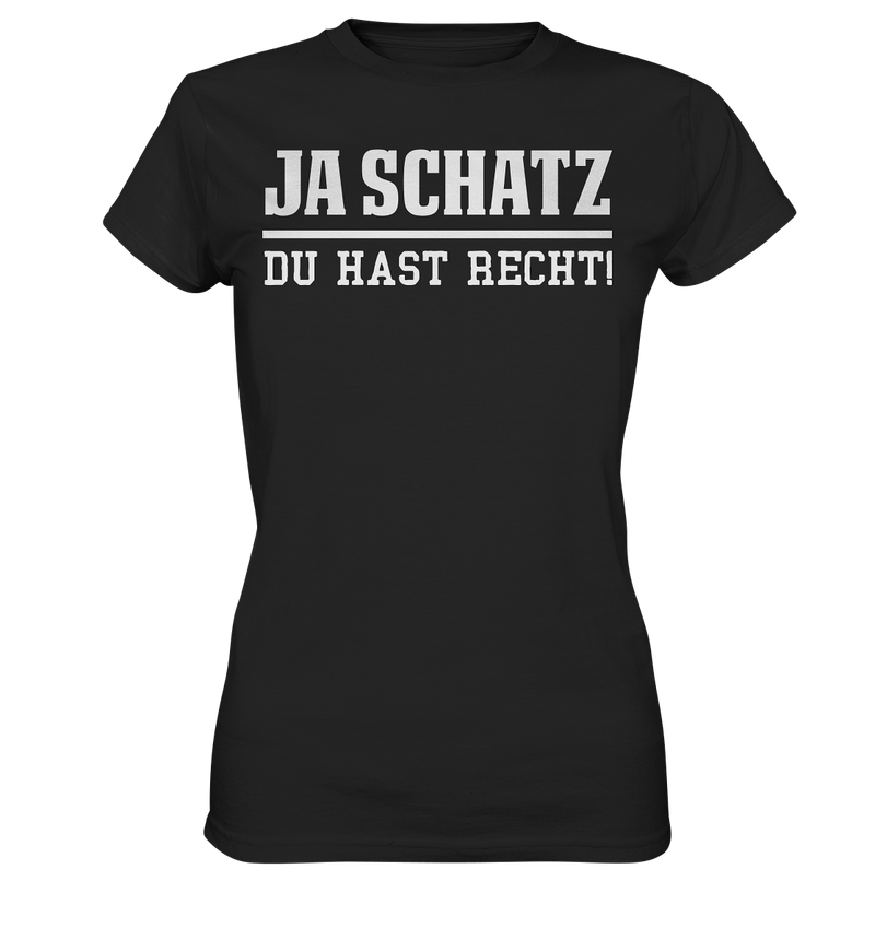 Ja Schatz du hast Recht! - Ladies Premium Shirt