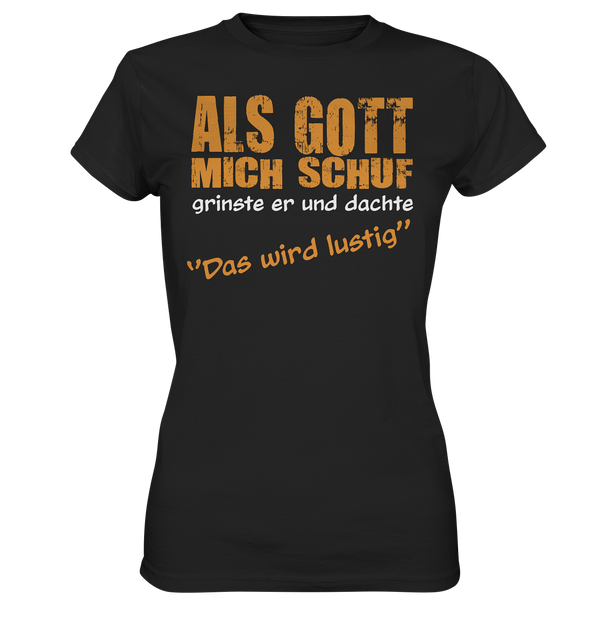 Als Gott mich schuf - Ladies Premium Shirt