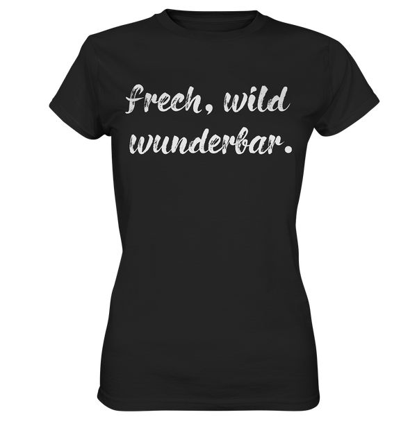 Frech, Wild, Wunderbar.  - Ladies Premium Shirt