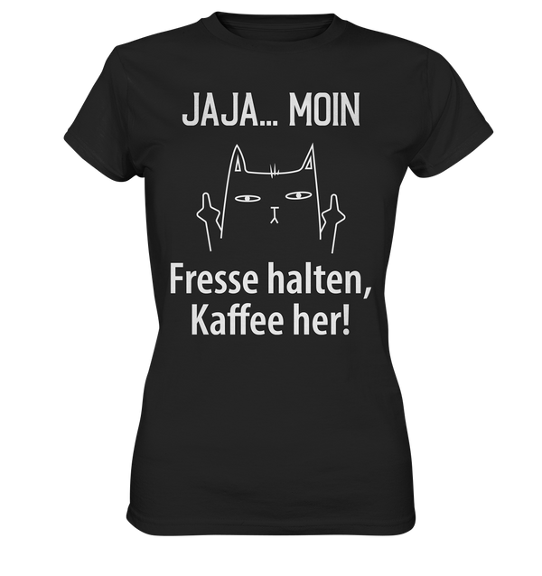 Jaja .. Moin Fresse halten Kaffe her! - Ladies Premium Shirt