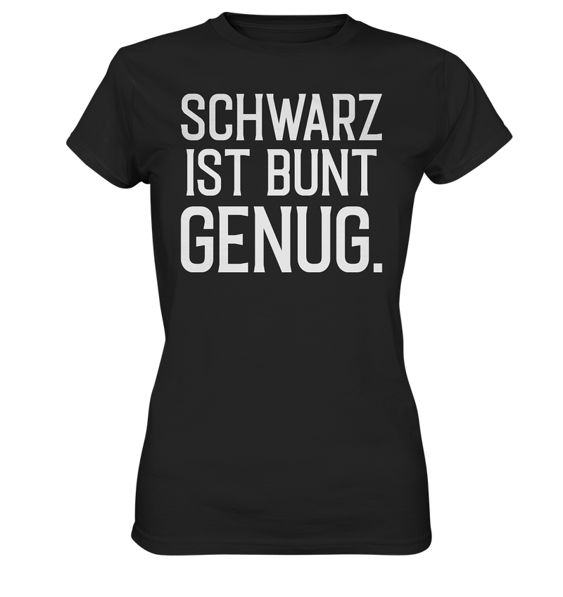 Schwarz ist bunt genug - Ladies Premium Shirt