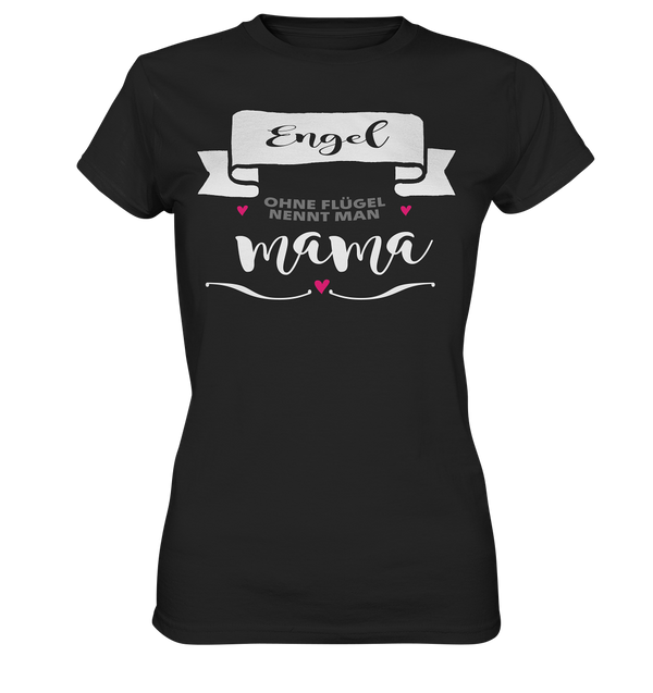 Engel ohne Flügel nennt man Mama - Ladies Premium Shirt