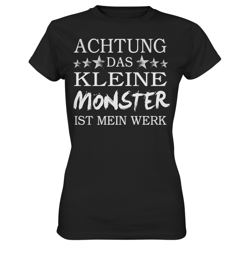 Achtung das kleine Monster ist mein Werk - Ladies Premium Shirt