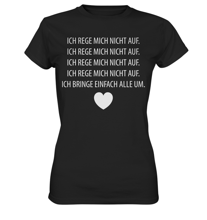 Ich rege mich nicht auf - Ladies Premium Shirt