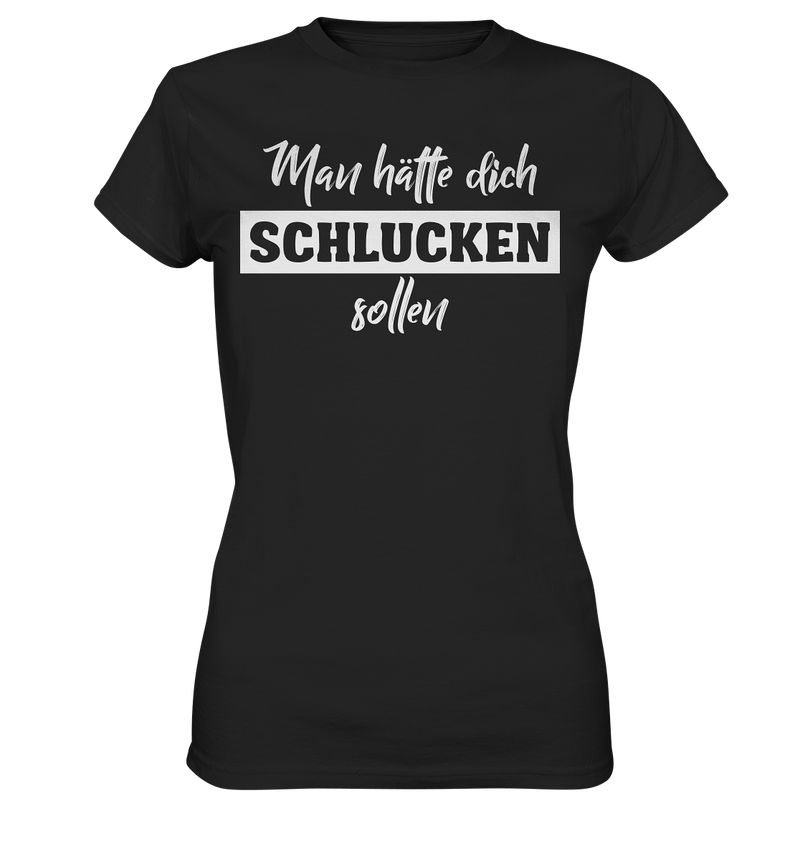 Man hätte dich schlucken sollemn - Ladies Premium Shirt