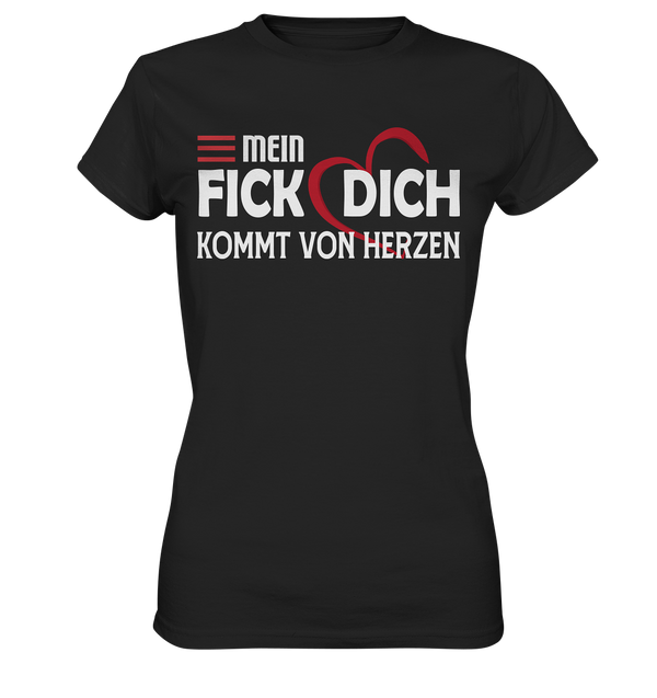 Mein Fick Dich kommt vom Herzen - Ladies Premium Shirt