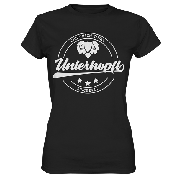 Chronisch Total Unterhopft Since Ever - Ladies Premium Shirt