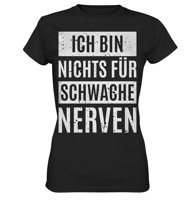 Ich bin nichts für schwache Nerven - Ladies Premium Shirt