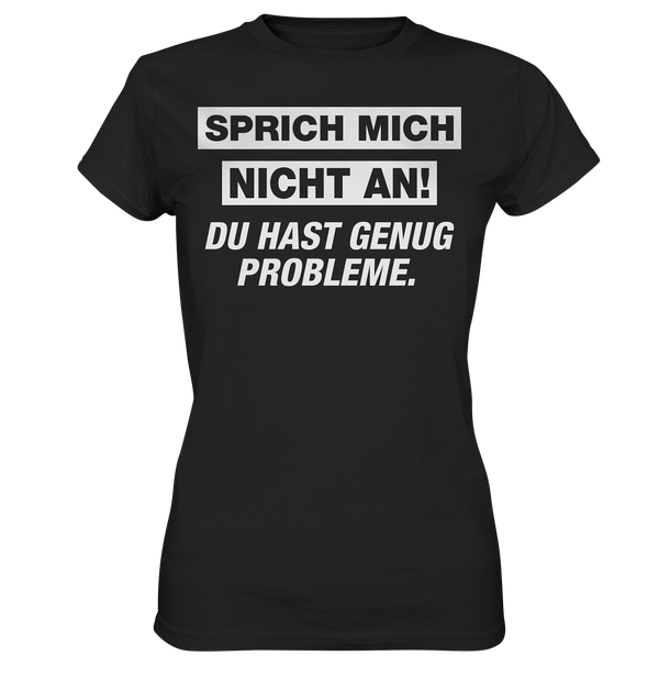 Sprich mich nicht an! - Ladies Premium Shirt