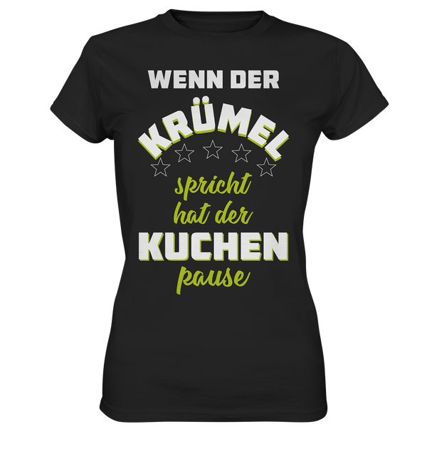 Wenn der Krümel spricht hat der Kuchen Pause - Ladies Premium Shirt