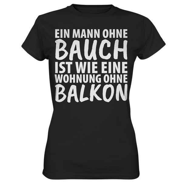 Ein Mann ohne Bauch - Ladies Premium Shirt