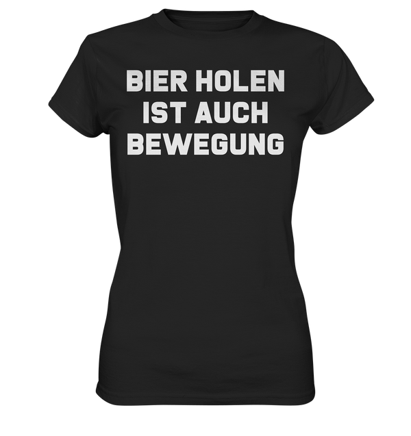 Bier holen ist auch bewegung - Ladies Premium Shirt