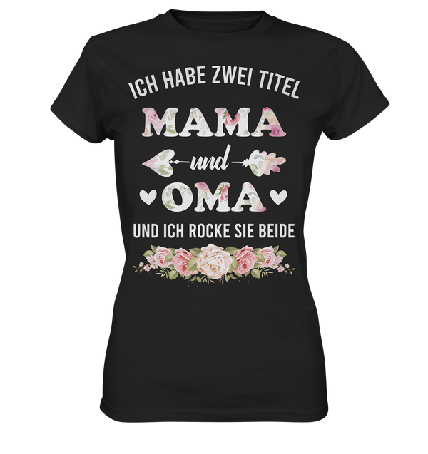 Ich habe zwei Titel Mama und Oma und ich rocke sie beide - Ladies Premium Shirt