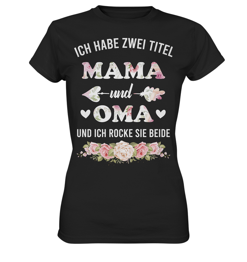 Ich habe zwei Titel Mama und Oma und ich rocke sie beide - Ladies Premium Shirt