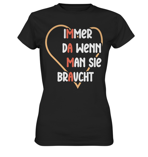 MAMA - Immer da wenn man sie braucht - Ladies Premium Shirt