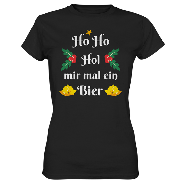 Ho Ho Hol mir mal ein Bier - Ladies Premium Shirt