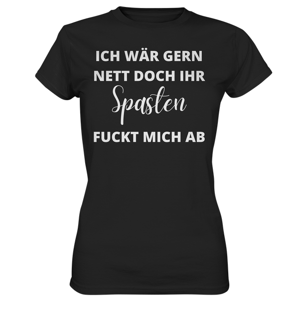 Ich wäre gerne nett doch - Ladies Premium Shirt