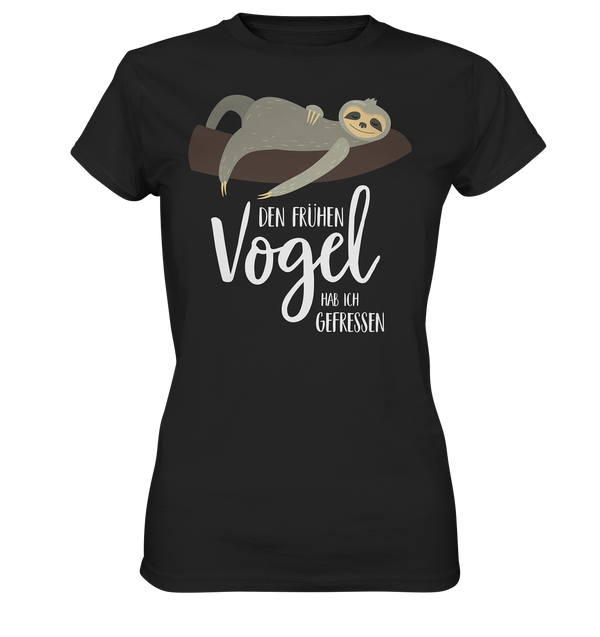 Den frühen Vogel hab ich gefressen - Ladies Premium Shirt