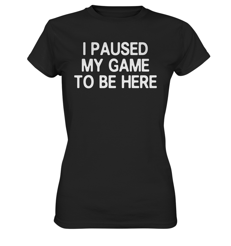 I paused my game - Ladies Premium Shirt