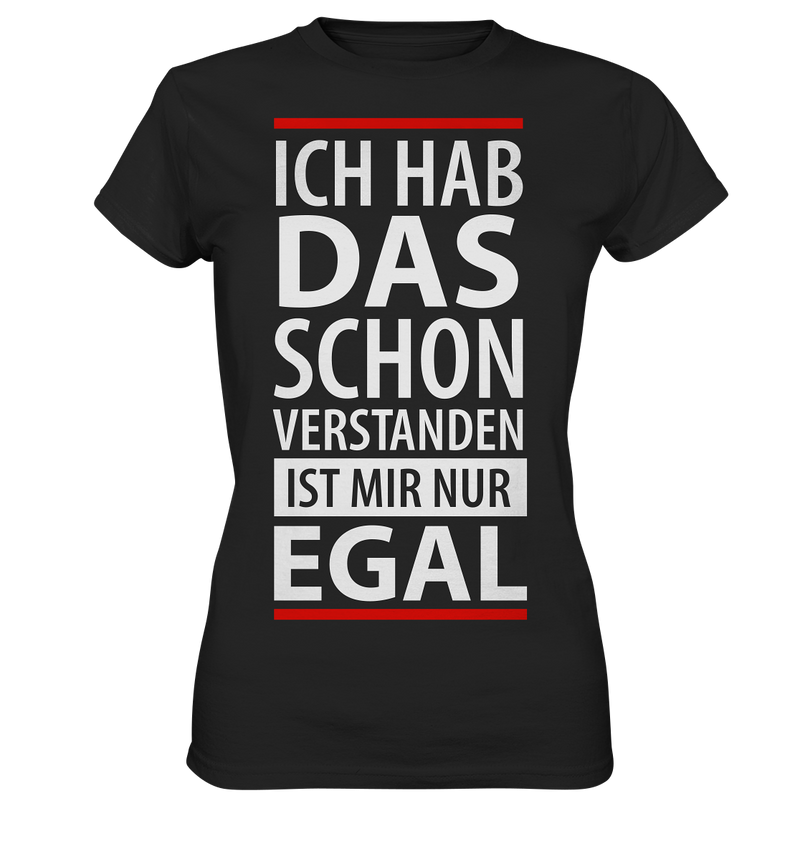 Ich hab das schon verstanden es ist mir nur egal - Ladies Premium Shirt