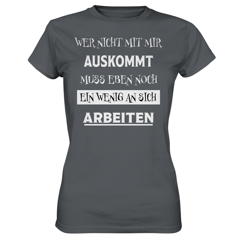 Wer nicht mit mir auskommt - Ladies Premium Shirt