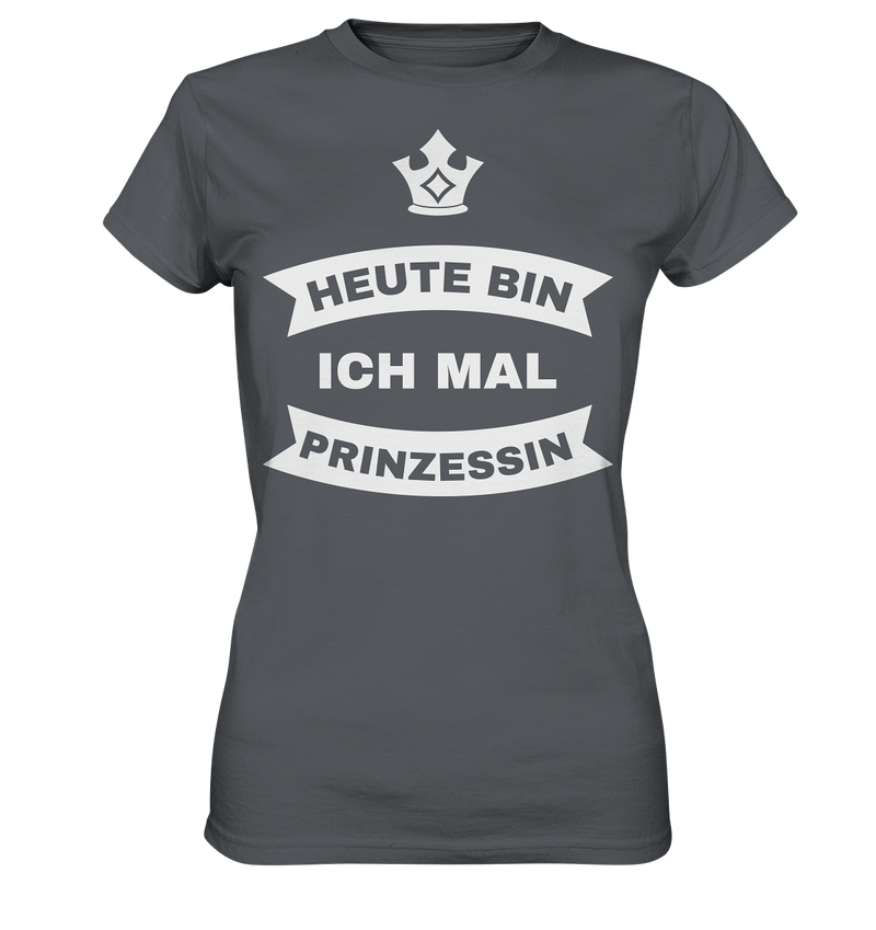 Heute bin ich mal Prinzessin - Ladies Premium Shirt