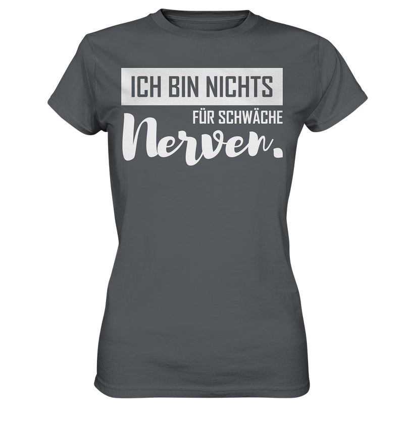 Ich bin nichts für schwache Nerven - Ladies Premium Shirt