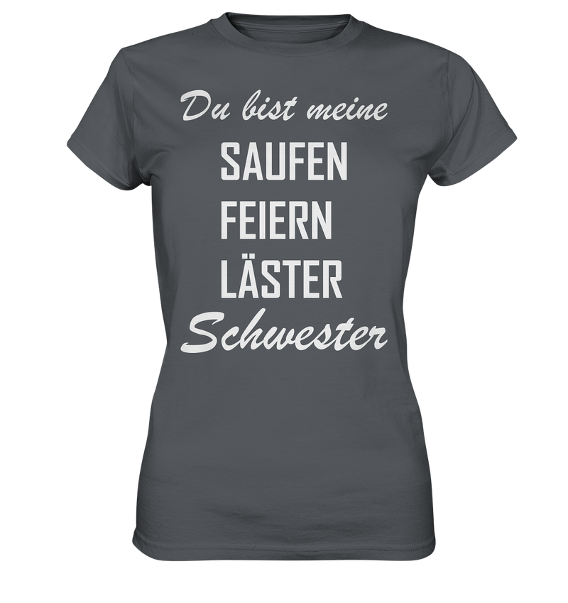 Du bist meine Saufen Feiern Läster Schwester - Ladies Premium Shirt