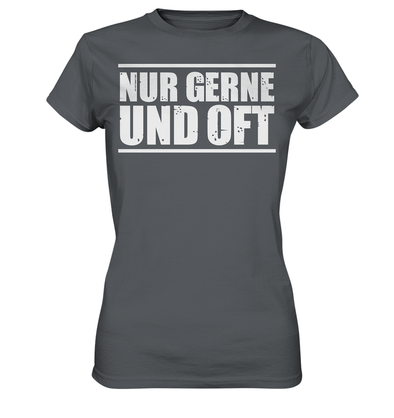 Nur gerne und oft - Ladies Premium Shirt