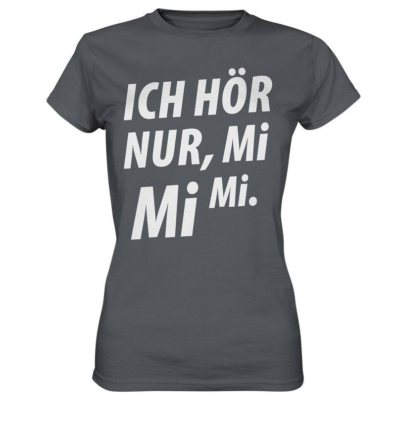 Ich hör nur, Mi Mi Mi - Ladies Premium Shirt