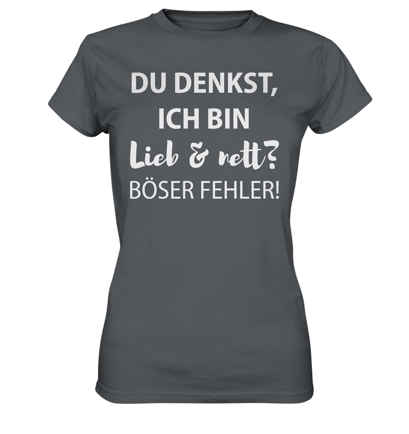 Du denkst ich bin lieb & nett? Böser Fehler - Ladies Premium Shirt