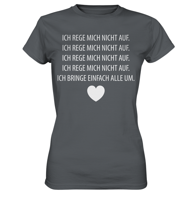 Ich rege mich nicht auf - Ladies Premium Shirt