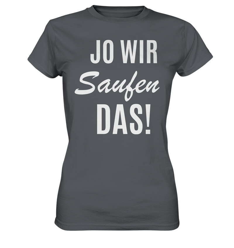 Jo wir saufen das! - Ladies Premium Shirt