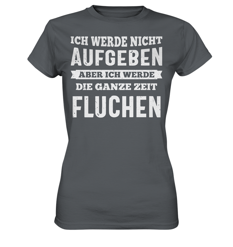 Ich werde nicht aufgeben - Ladies Premium Shirt