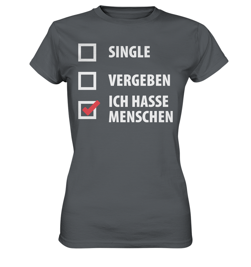 Single, Vergeben, Ich hasse Menschen - Ladies Premium Shirt