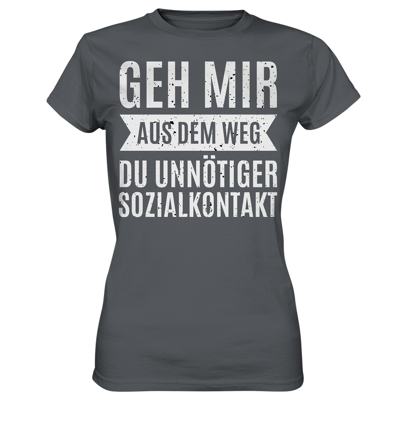 Geh mir aus dem Weg du unnötiger Sozial Kontakt - Ladies Premium Shirt