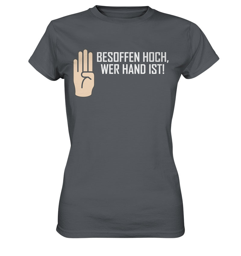 Besoffen hoch wer Hand ist - Ladies Premium Shirt