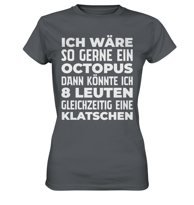 Ich wäre so gern ein Oktopus - Ladies Premium Shirt