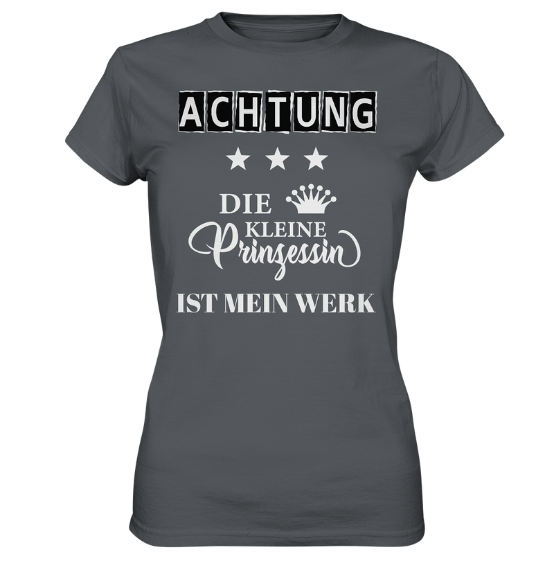 Achtung Die kleine Prinzessin ist mein Werk - Ladies Premium Shirt