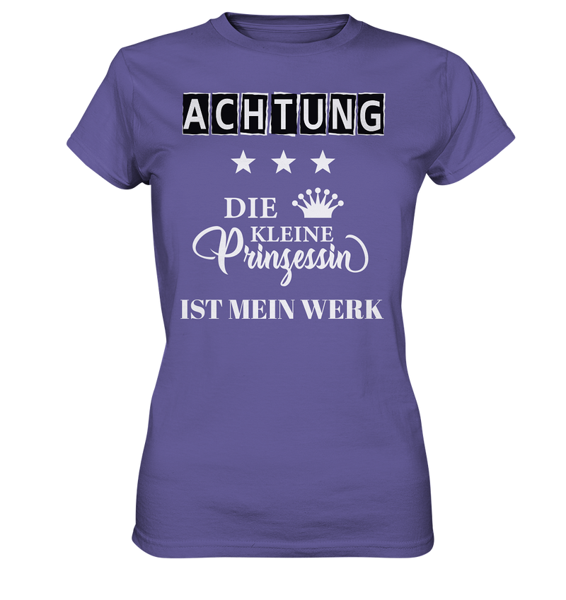 Achtung Die kleine Prinzessin ist mein Werk - Ladies Premium Shirt